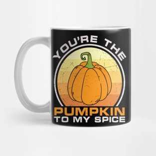 You're the pumpkin to my spice funny saying sarcastic thanksgiving day gift t-shirt Mug